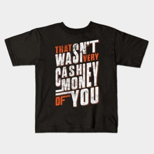 'THAT WASN'T VERY CASH MONEY OF YOU ' Sarcastic Gift Kids T-Shirt